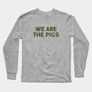 We Are The Pigs, green Long Sleeve T-Shirt